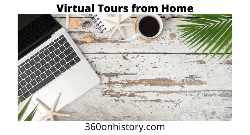Virtual Tours from Home by 360onhistory.com