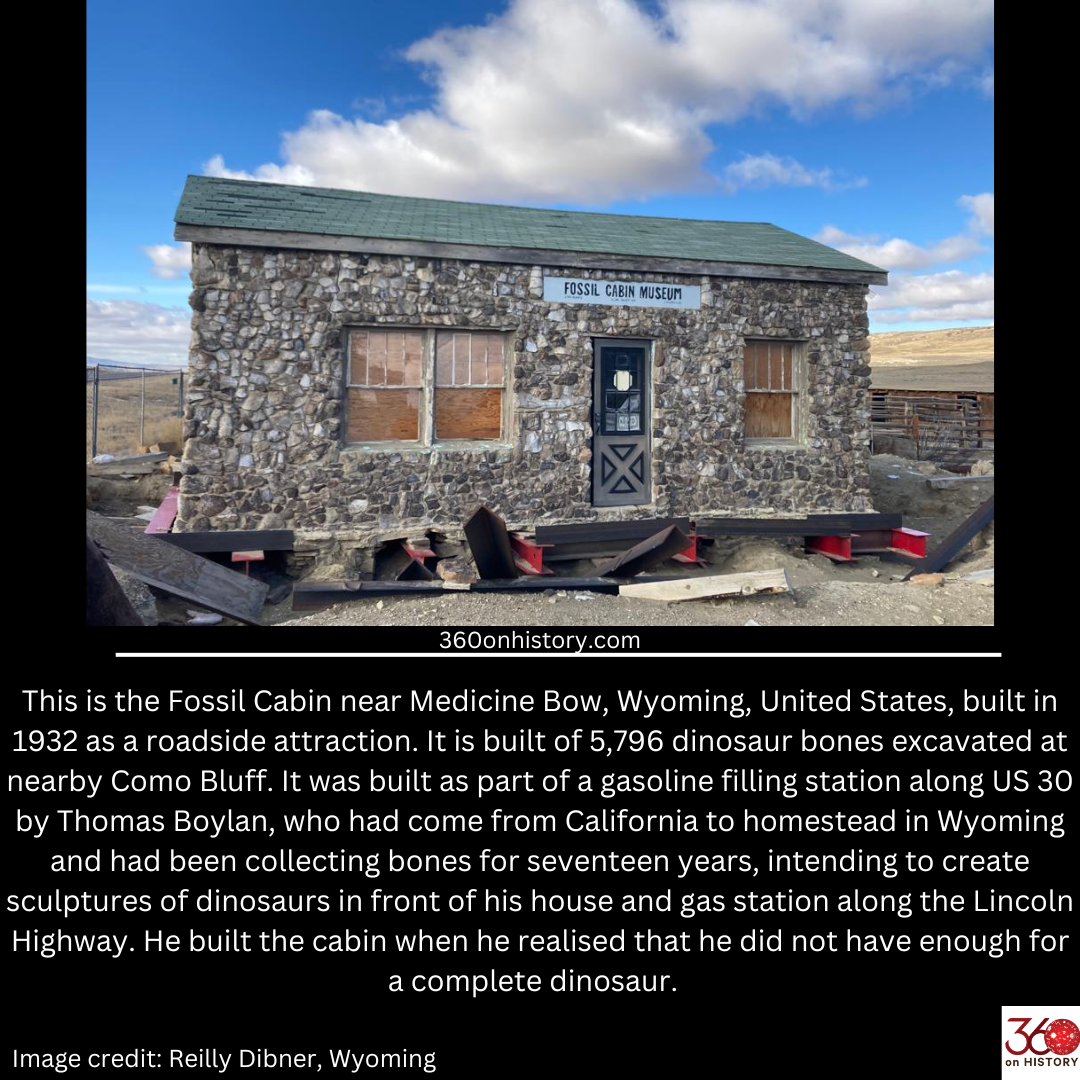 The Fossil Cabin near Medicine Bow, Wyoming, United States, was built in 1932 as a roadside attraction. The cabin is built of dinosaur bones excavated at nearby Como Bluff, using a total of 5,796 bones. The cabin was built as part of a gasoline filling station along US 30 by Thomas Boylan. Boylan had come from California to homestead in Wyoming and had been collecting bones for seventeen years, intending to create sculptures of dinosaurs in front of his house and gas station along the Lincoln Highway.