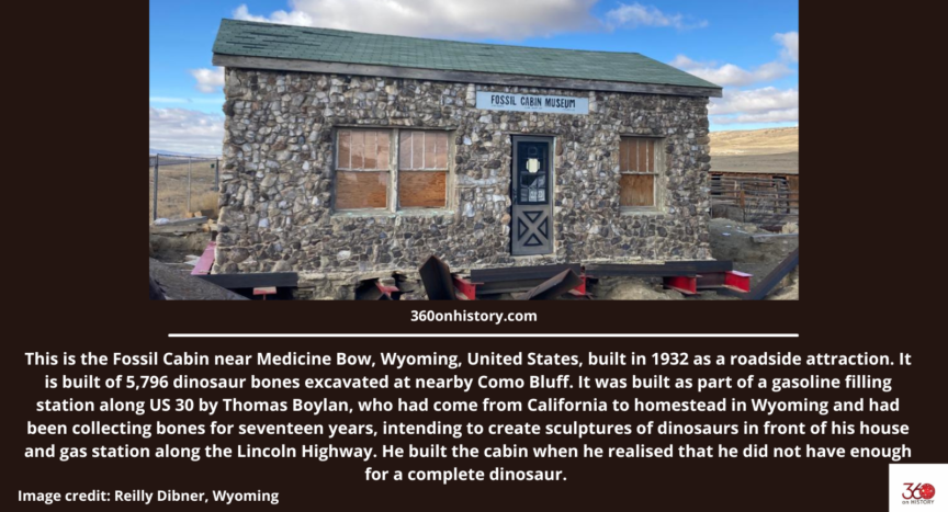 This is the Fossil Cabin near Medicine Bow, Wyoming, United States, built in 1932 as a roadside attraction. It is built of 5,796 dinosaur bones excavated at nearby Como Bluff. It was built as part of a gasoline filling station along US 30 by Thomas Boylan, who had come from California to homestead in Wyoming and had been collecting bones for seventeen years, intending to create sculptures of dinosaurs in front of his house and gas station along the Lincoln Highway. He built the cabin when he realised that he did not have enough for a complete dinosaur. Image credit: Reilly Dibner, Wyoming