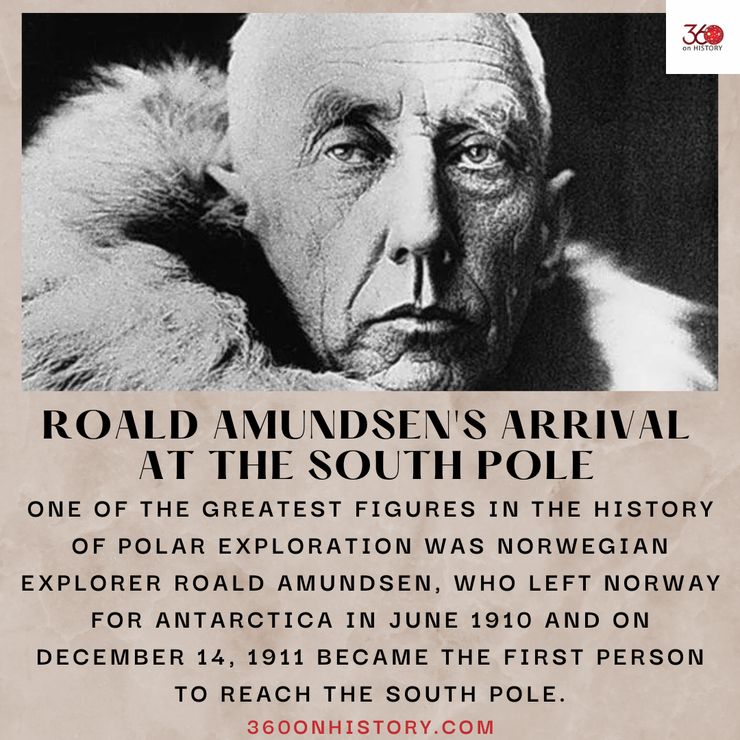 Black and white image of Roald Admundsen with a fur collar looking to the left towards the camera. Text below sayys: One of the greatest figures in the history of polar exploration was Norwegian explorer Roald Amundsen, who left Norway for Antarctica in June 1910 and on December 14, 1911 became the first person to reach the South Pole.